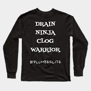 Drain Ninja Clog Warrior Long Sleeve T-Shirt